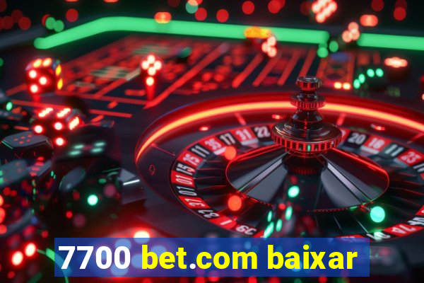 7700 bet.com baixar